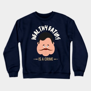 Healthy Eating Is A Crime Crewneck Sweatshirt